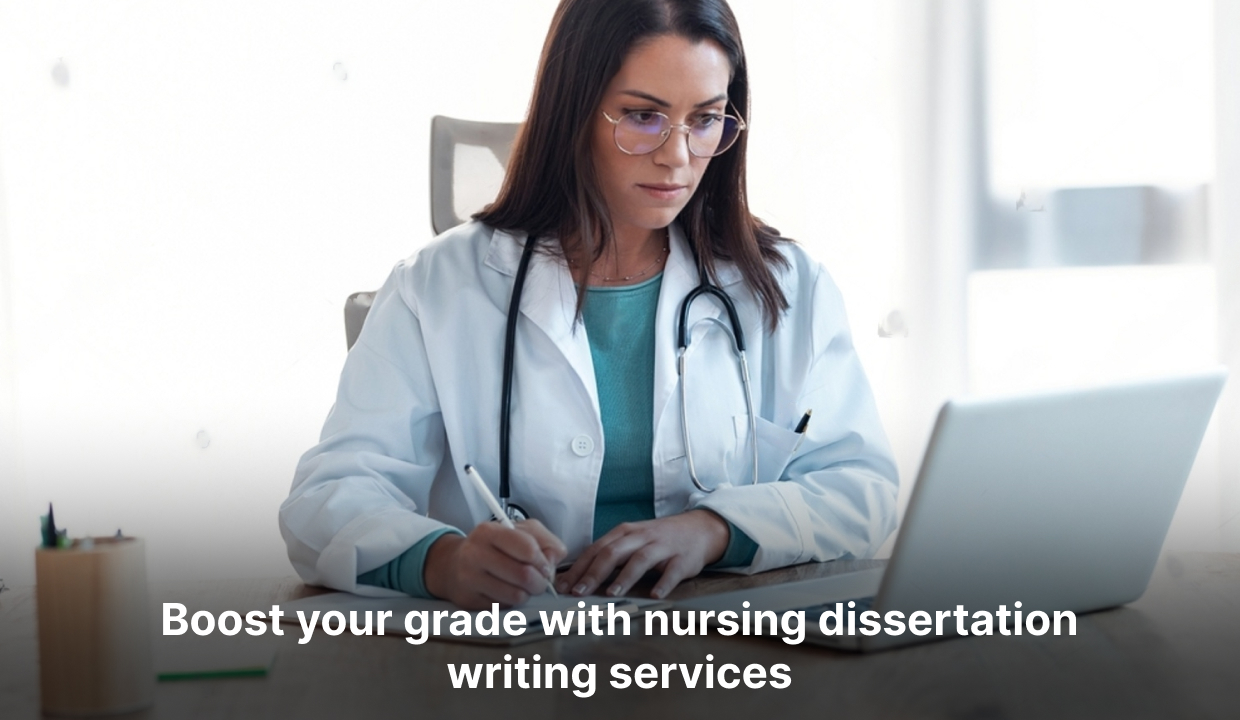 Boost your grade with nursing dissertation writing services